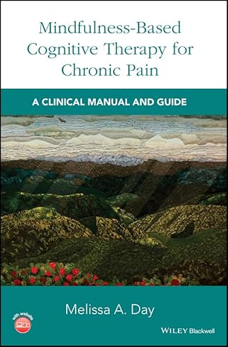 Mindfulness-Based Cognitive Therapy for Chronic Pain: A Clinical Manual and Guide