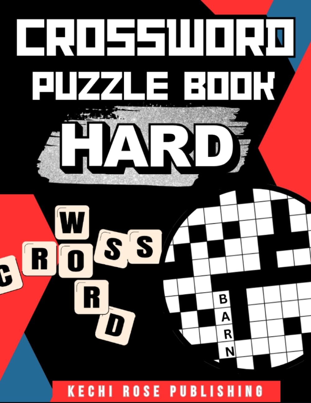 Difficult Crossword Puzzle Book for Adults (Kechi Rose Puzzle Books)