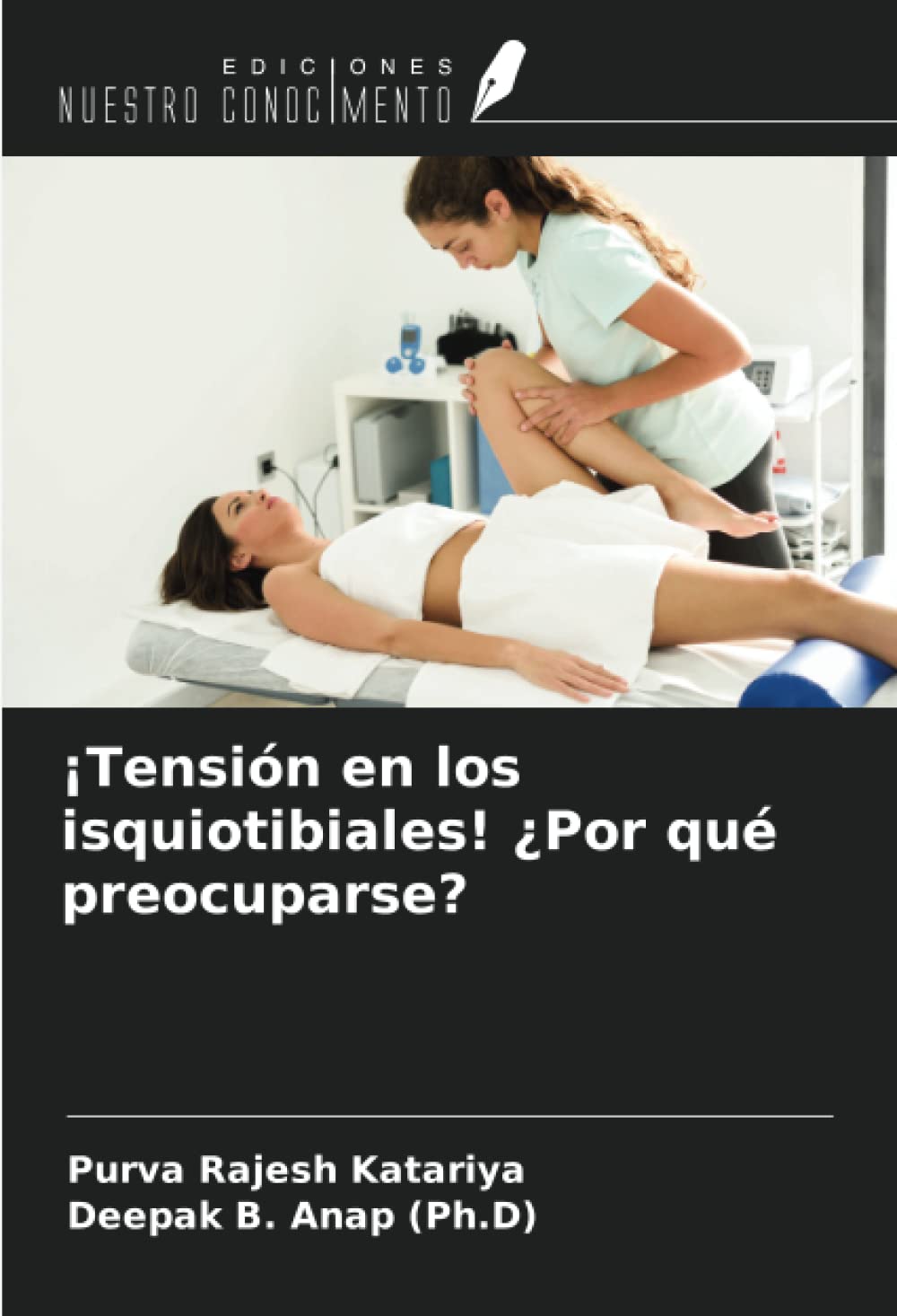 ¡Tensión en los isquiotibiales! ¿Por qué preocuparse? (Spanish Edition)