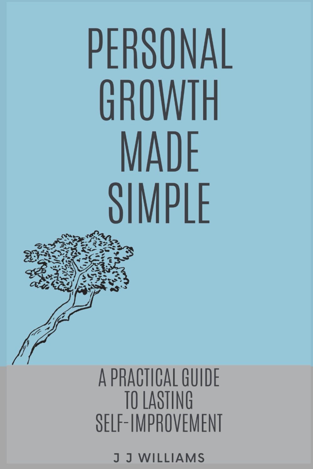 Personal Growth Made Simple: A Practical Guide To Lasting Self-Improvement