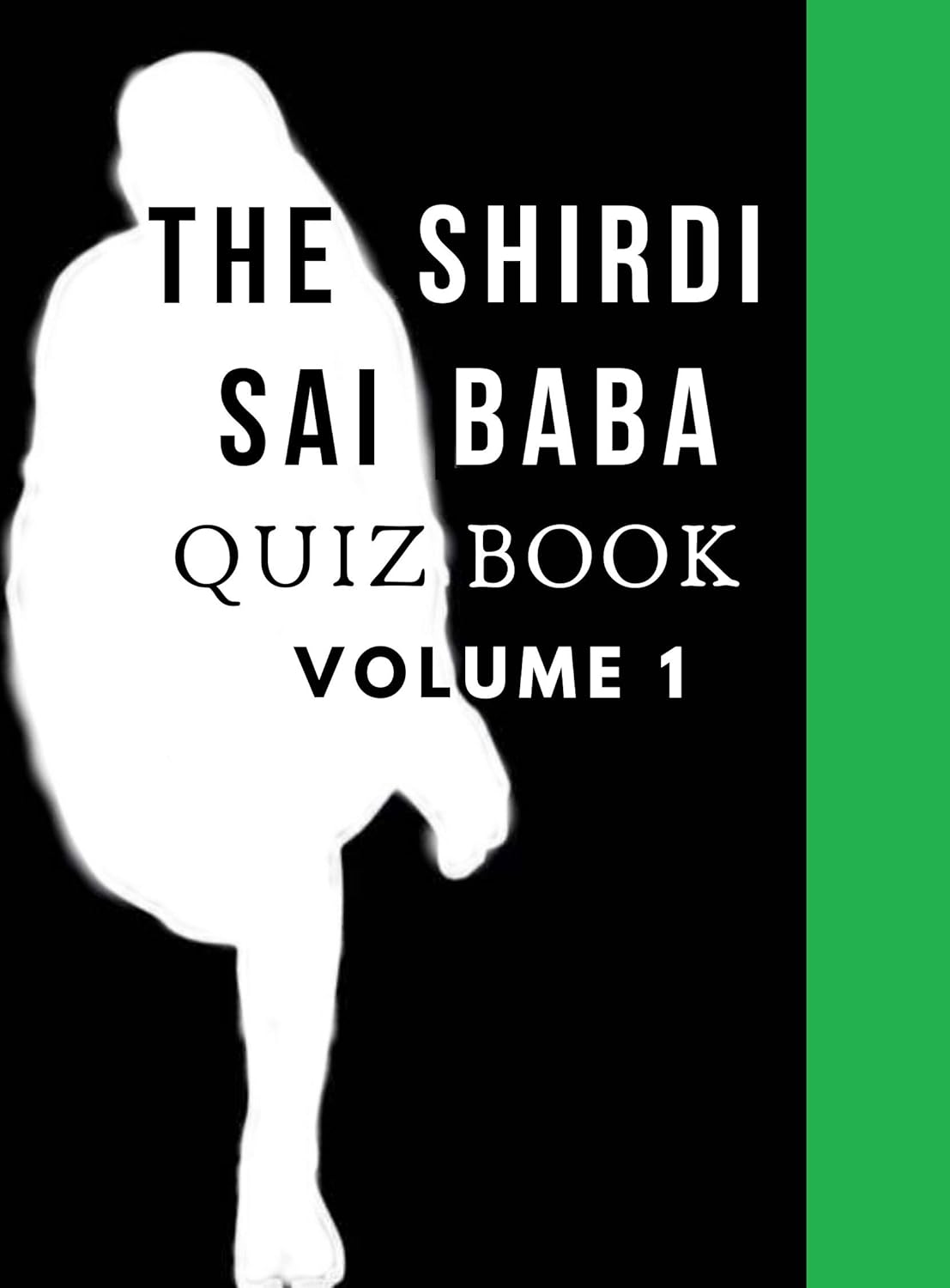 The Shirdi Sai Baba Quiz Book Volume 1 (The Shirdi Sai Baba Quiz Books