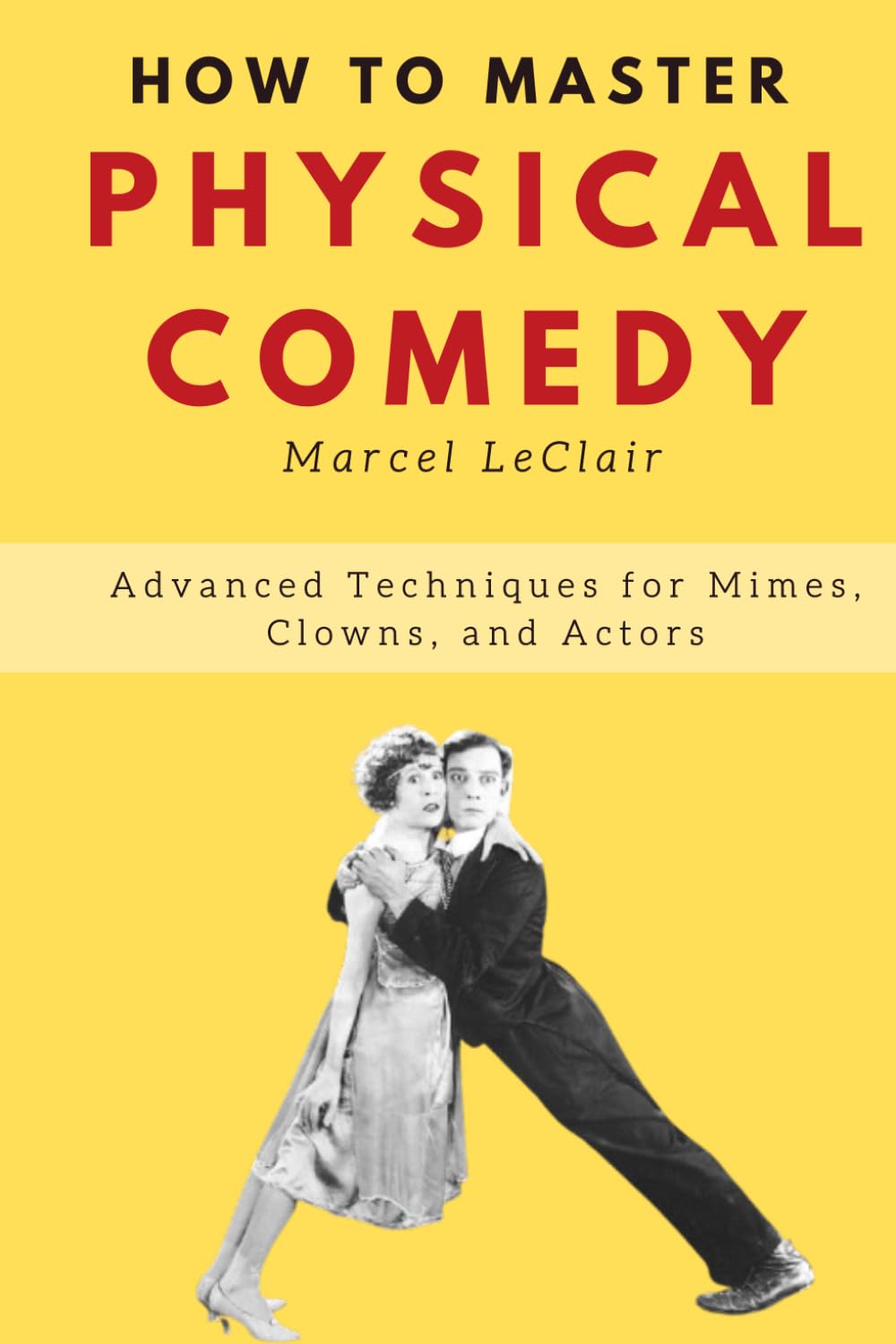 How to Master Physical Comedy: Techniques for Mimes, Clowns, and Actors