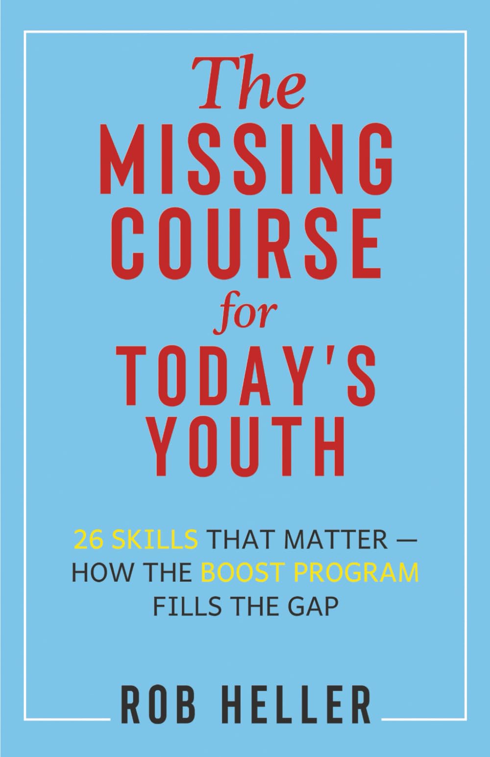 The Missing Course for Today's Youth: 26 Skills That Matter—How The Boost Program Fills The Gap