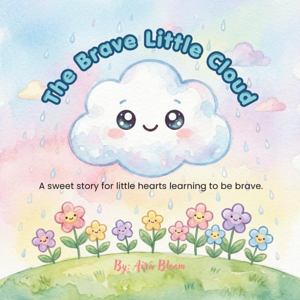 The Brave Little Cloud: A sweet story for little hearts learning to be brave.