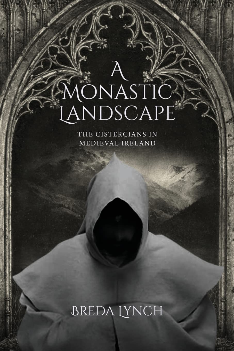 Buy A Monastic Landscape: The Cistercians In Medieval Ireland — BookShops.in