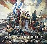 War in the Crimea: An Illustrated History