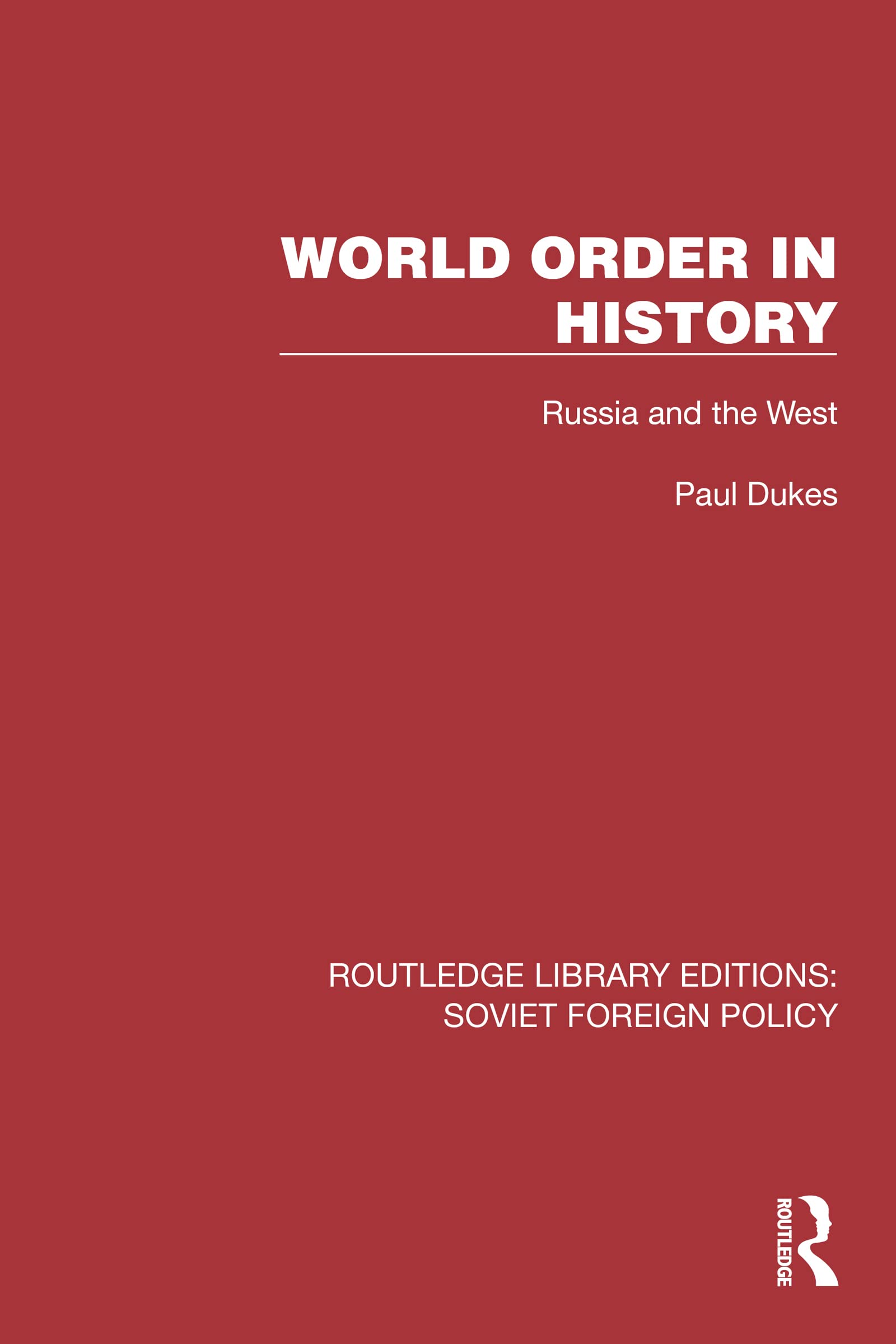 World Order in History: Russia and the West (Routledge Library Editions: Soviet Foreign Policy)