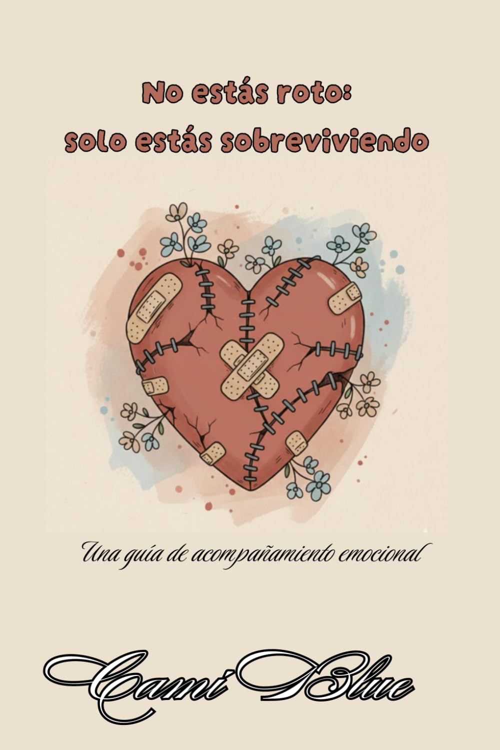 No estás roto: solo estás sobreviviendo: Una guía de acompañamiento emocional