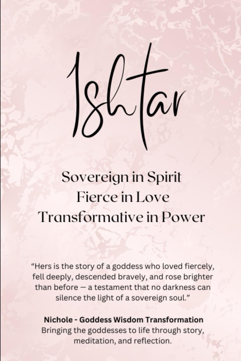 Ishtar: Sovereign in Spirit, Fierce in Love, Transformative in Power