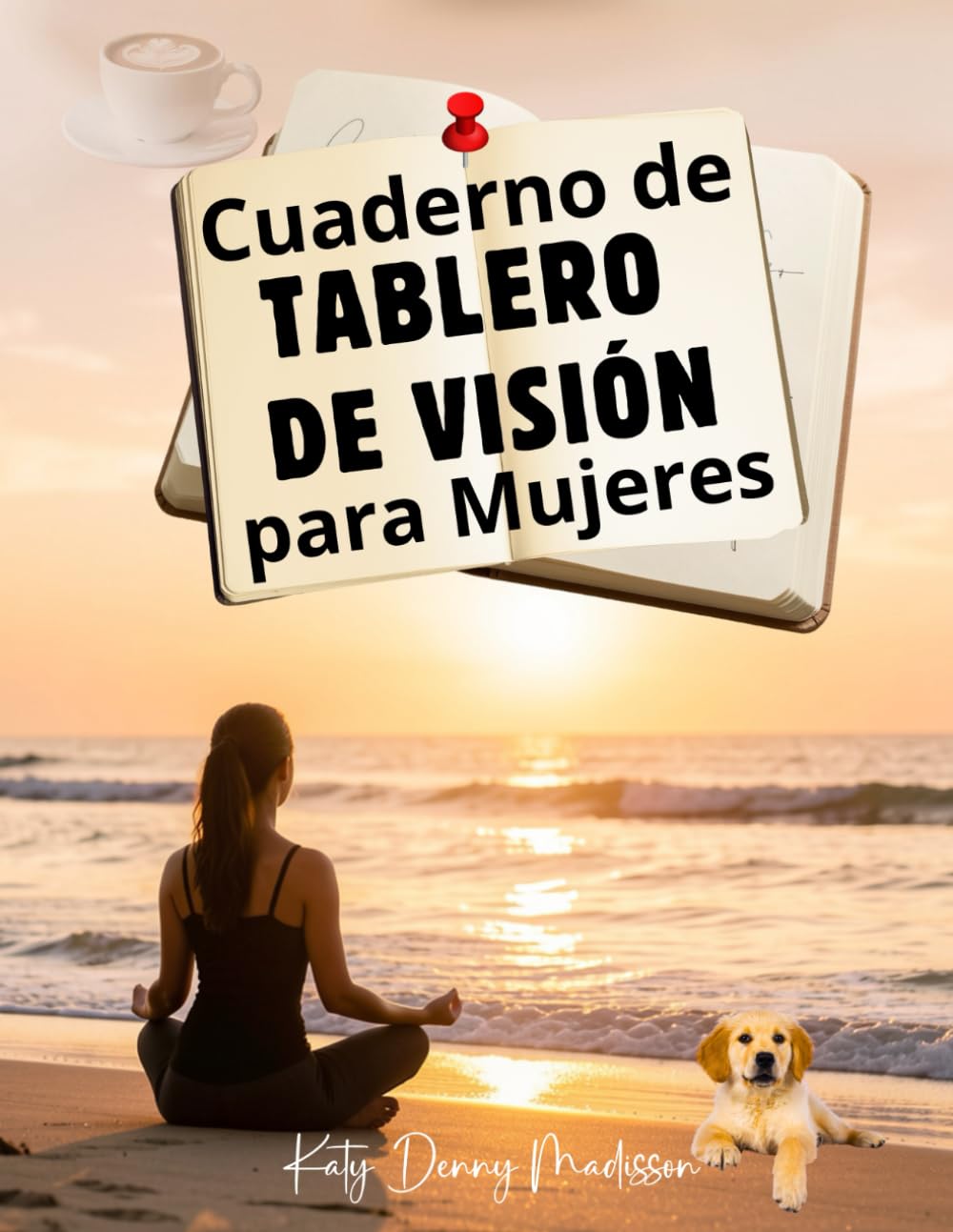 Cuaderno de Tablero de Visión para Mujeres: Un espacio guiado para reflexionar, reenfocar y construir la vida que deseas, paso a paso y a tu ritmo, con sentido y dirección.