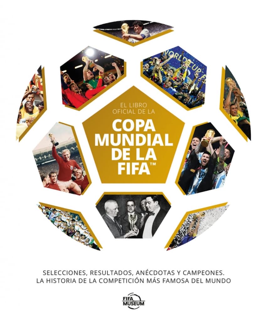 El libro oficial de la Copa Mundial de la FIFA: Selecciones, resultados, anécdotas y campeones. La historia de la competición más famosa del mundo (NO FICCIÓN)