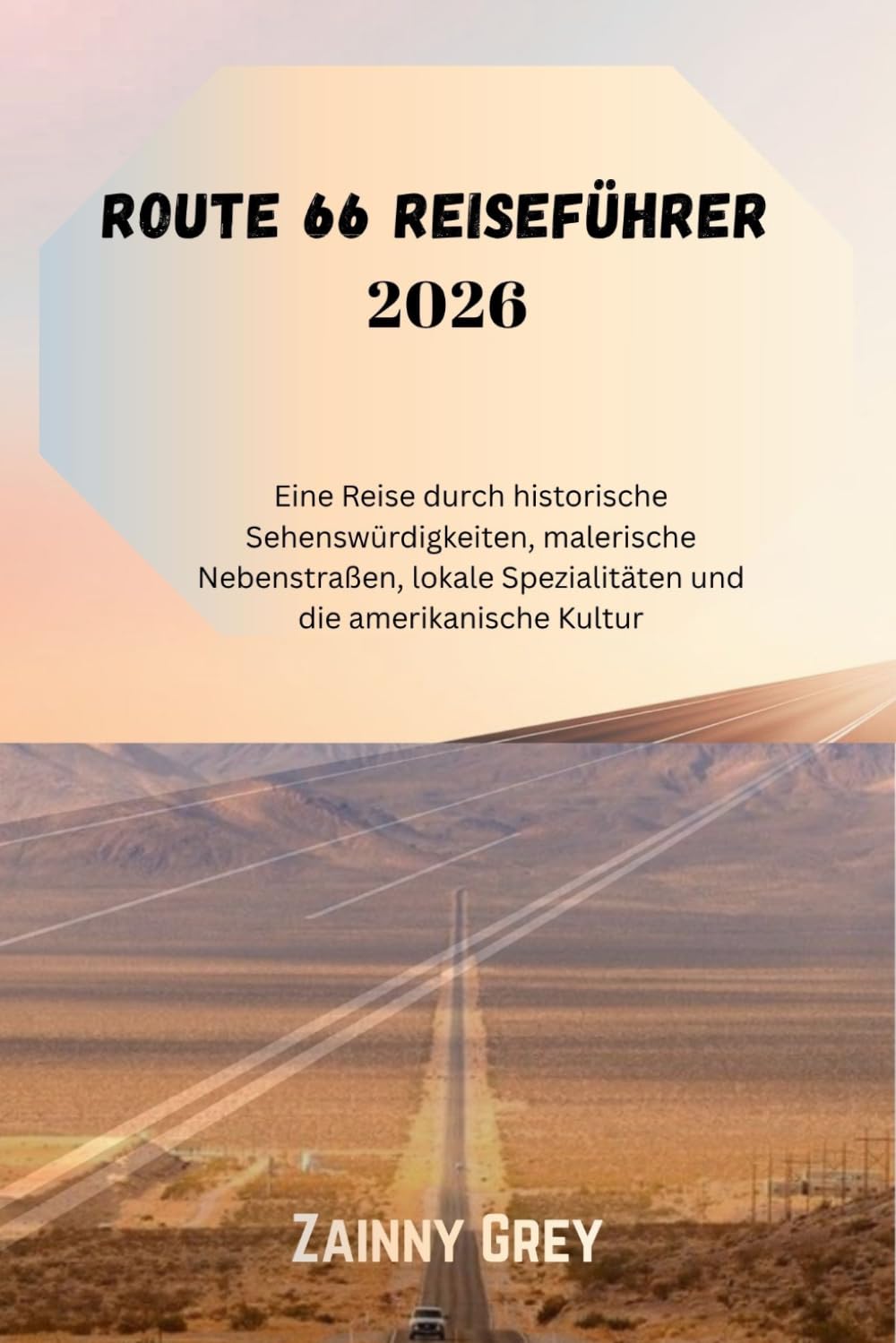 Route 66 Reiseführer 2026: Eine Reise durch historische Sehenswürdigkeiten, malerische Nebenstraßen, lokale Spezialitäten und die amerikanische Kultur