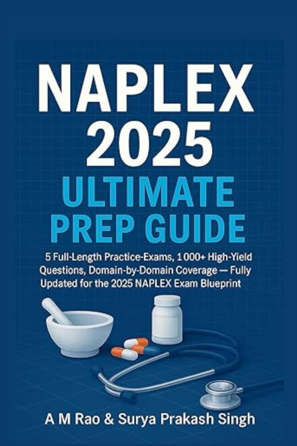 NAPLEX 2025 ULTIMATE PREP GUIDE: 5 Full-Length Practice Exams, 1 000+ High-Yield Questions, Domain-by-Domain Coverage — Fully Updated for the 2025 NAPLEX Exam Blueprint (NAPLEX series) - Image 1 of 2