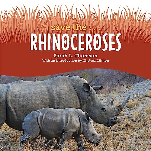 Save the... Rhinoceroses by Sarah L. Thomson, Chelsea Clinton - introduction episode artwork