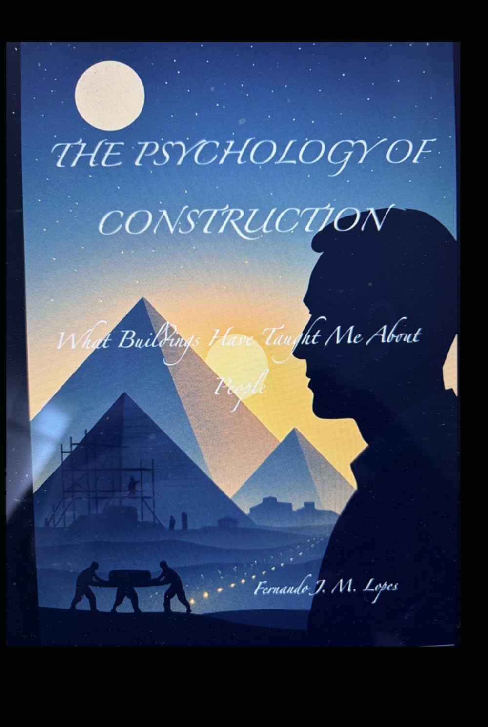 THE PSYCHOLOGY OF CONSTRUCTION: What Buildings Have Taught Me About People