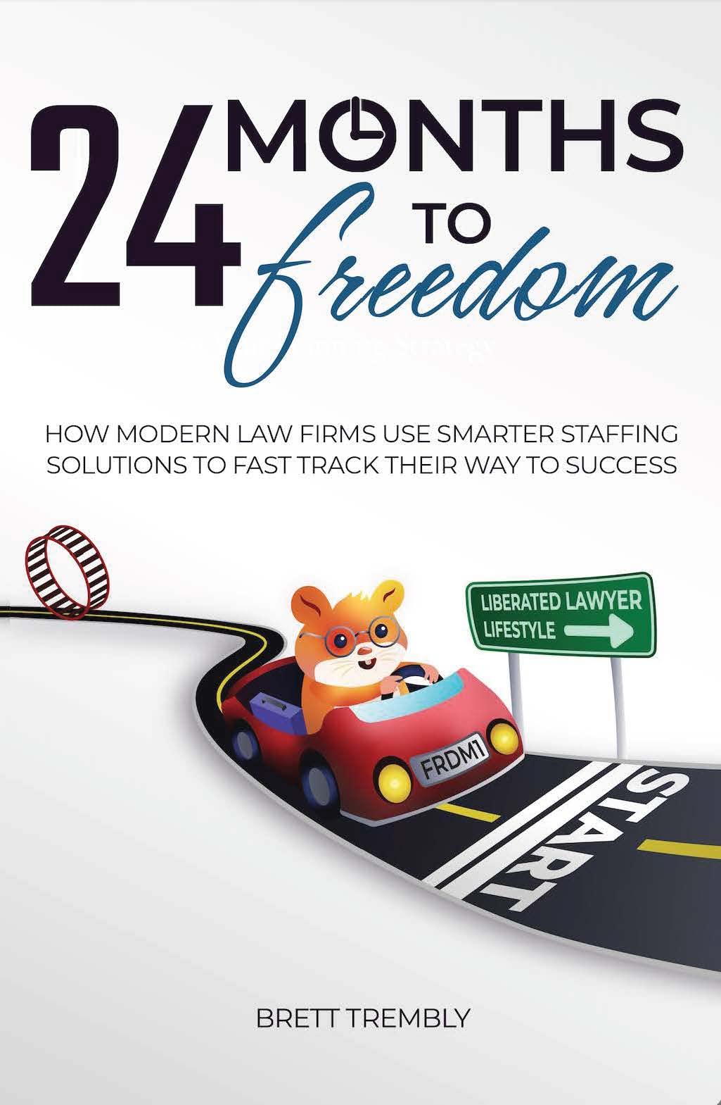 24 Months to Freedom: How Modern Law Firms Use Smarter Staffing Solutions to Fast Track Their Way to Success