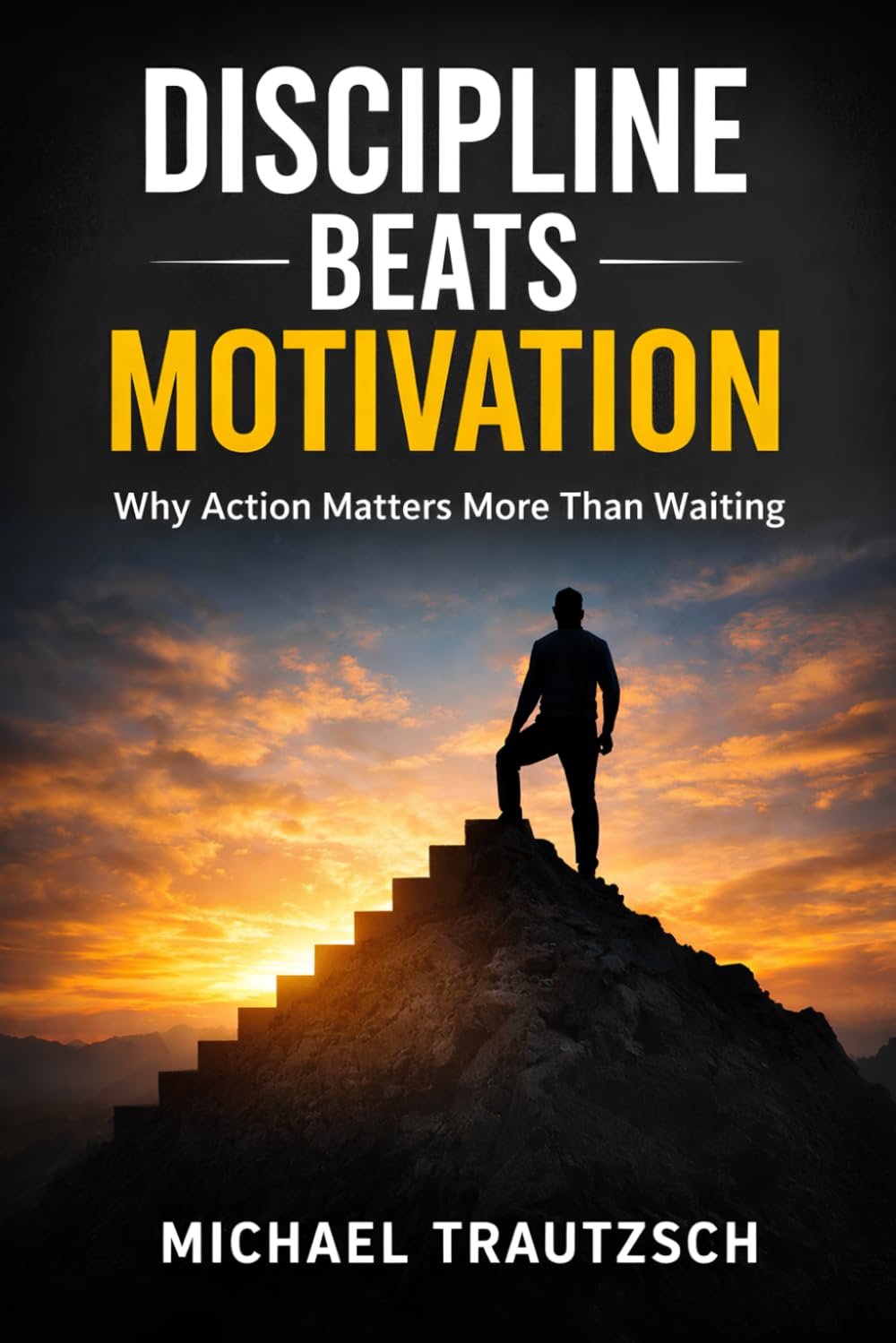 Discipline Beats Motivation: Why Action Matters More Than Waiting
