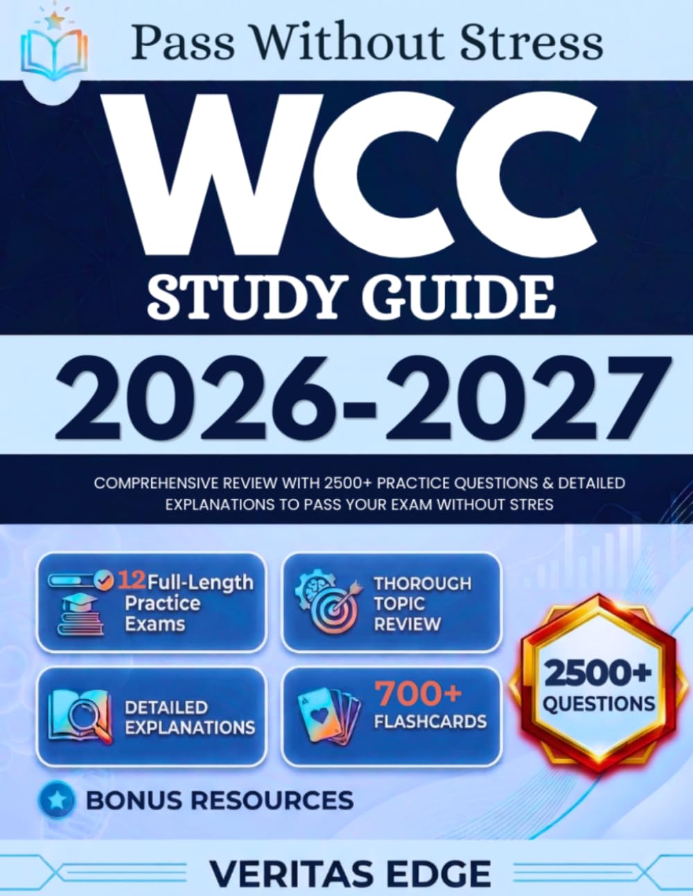 WCC Study Guide 2026-2027: Comprehensive Review with 2500+ Practice Questions & Detailed Explanations to pass Your Exam Without Stress