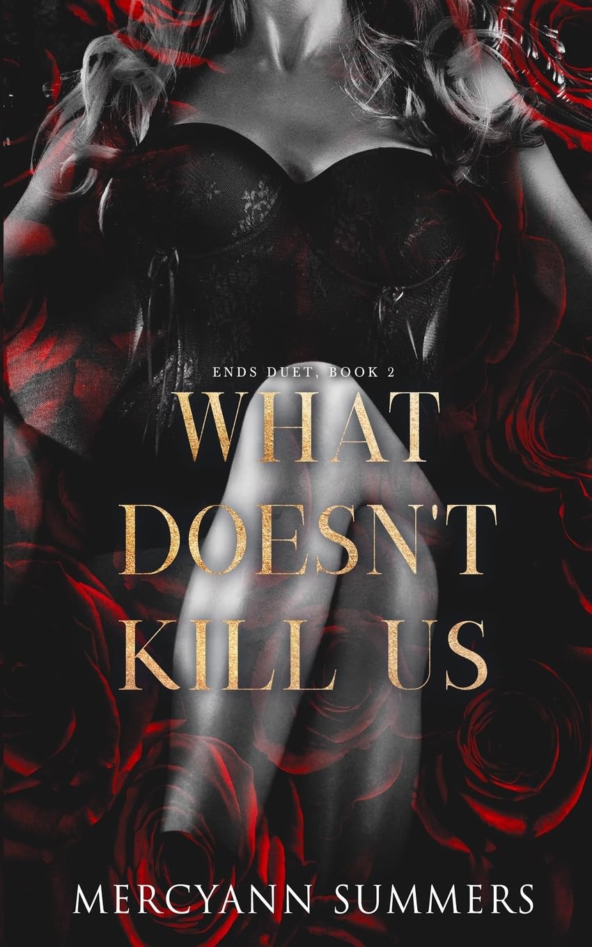 What Doesn't Kill Us: Ends Duet, Book 2 (Ends World)
