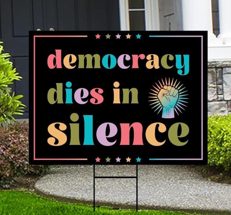 Democracy Dies in Silence Yard Sign - Resist Hate Lawn Sign, Anti-Trump Sign, Anti Oligarchy, Resist Fascism Yard Sign with Metal H-Stake, VP6011 (Multicolor, 24" x 18", Double Sided)