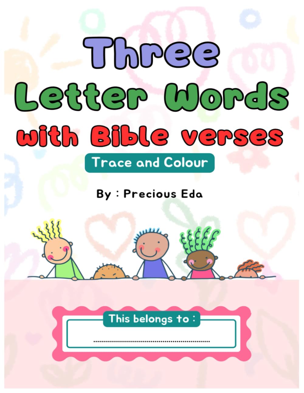 Three Letter Words with Bible Verses: Memory verse, Spelling, Tracing and Colouring for kids ages 3 - 5