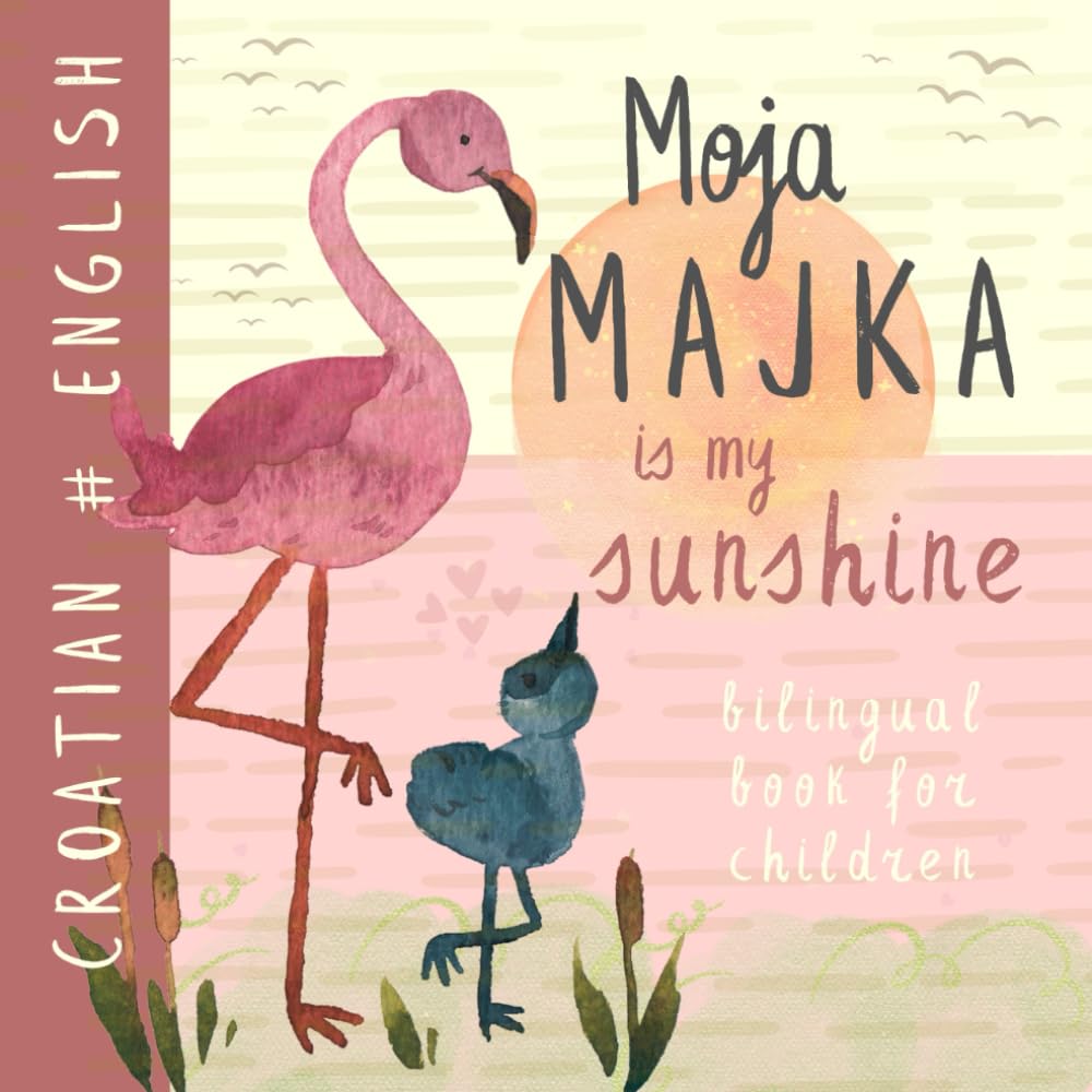 Moja majka CROATIAN English Bilingual Book for Children: Hrvatske knjige, Croatian Language Easy Learning for Kids