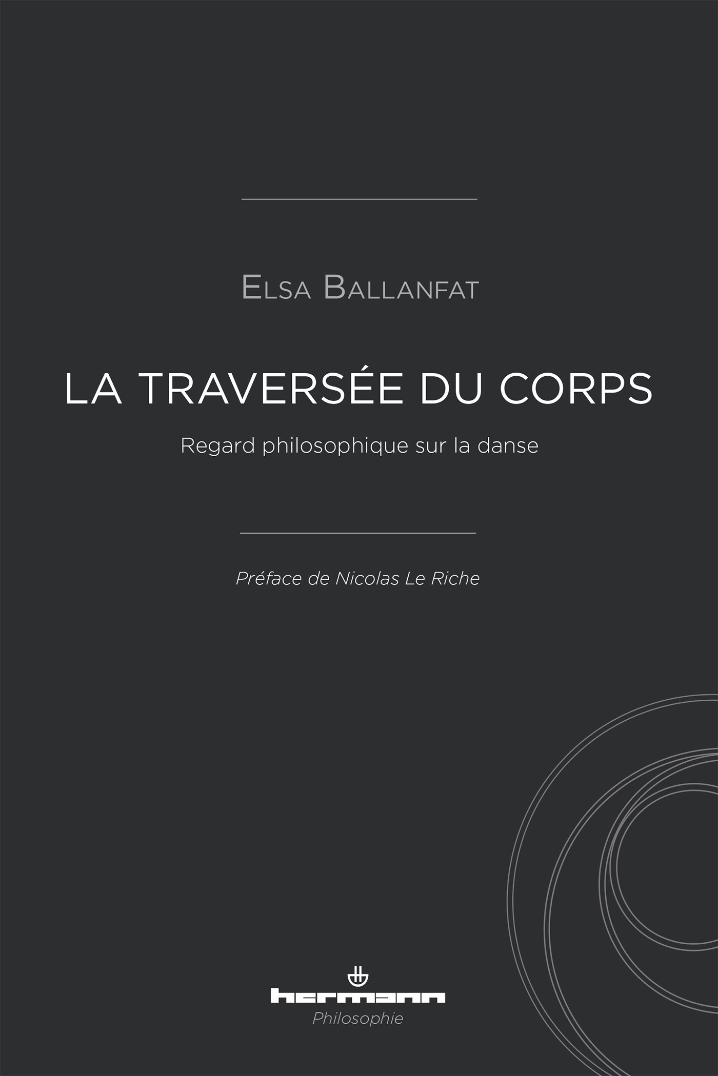 La traversée du corps: Regard philosophique sur la danse (HR.HERM.PHILO.)