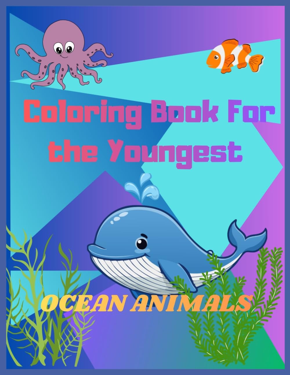 Coloring book for the youngest - Ocean Animals: Coloring book for Toddlers and Preschool Kids | ... Book and Coloring Pages (Kids Ages 2-4)(Kids Ages 3-5) for the youngest - Ocean Animals