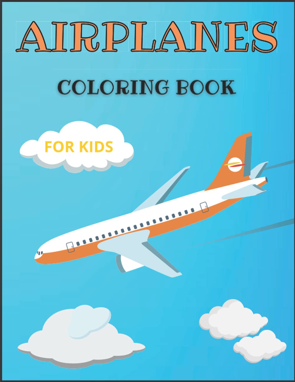 Airplanes Coloring Book: Awesome Coloring Pages of Airplanes for Kids ages 4-12