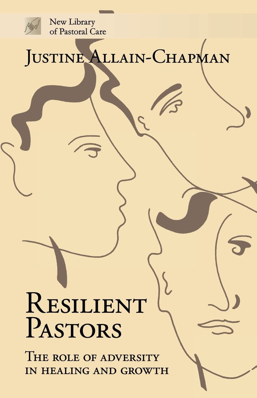 Resilient Pastors: The Role of Adversity in Healing... - Allain-Chapman, Justine