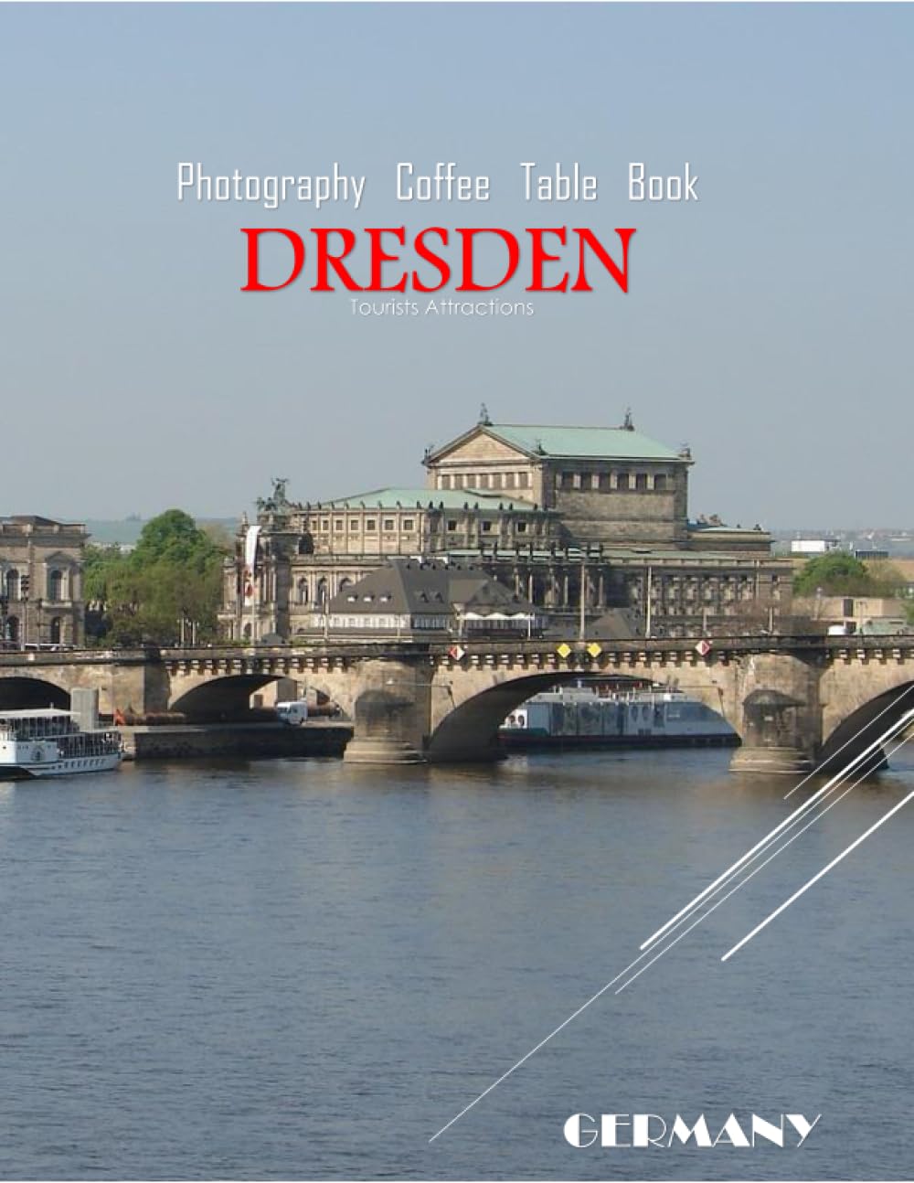 DRESDEN GERMANY Photography Coffee Table Book Tourists Attractions: A vibrant Tour of Dresden City,Germany Photography Coffee Table Book: for People ... Images (8.5"*11") Paperback.June 15,2023.