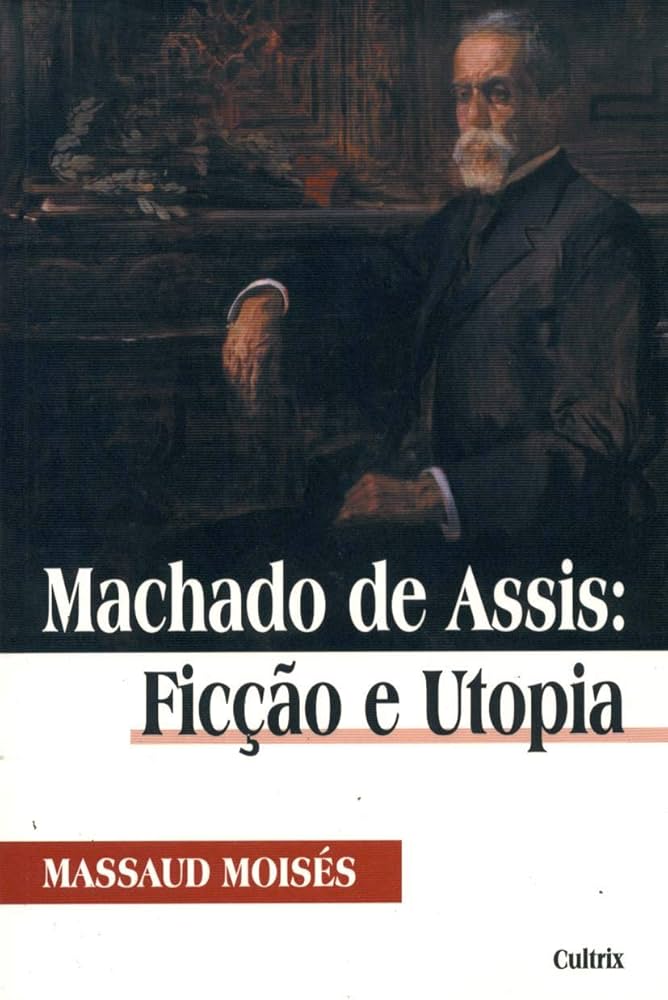 Machado de Assis: Ficção e Utopia | Amazon.com.br