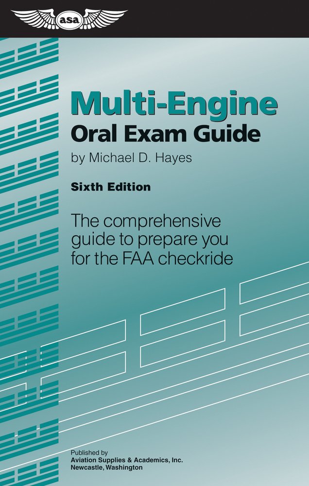 Multi-Engine Oral Exam Guide: The Comprehensive Guide to Prepare You for the FAA Checkride (Oral Exam Guide series)