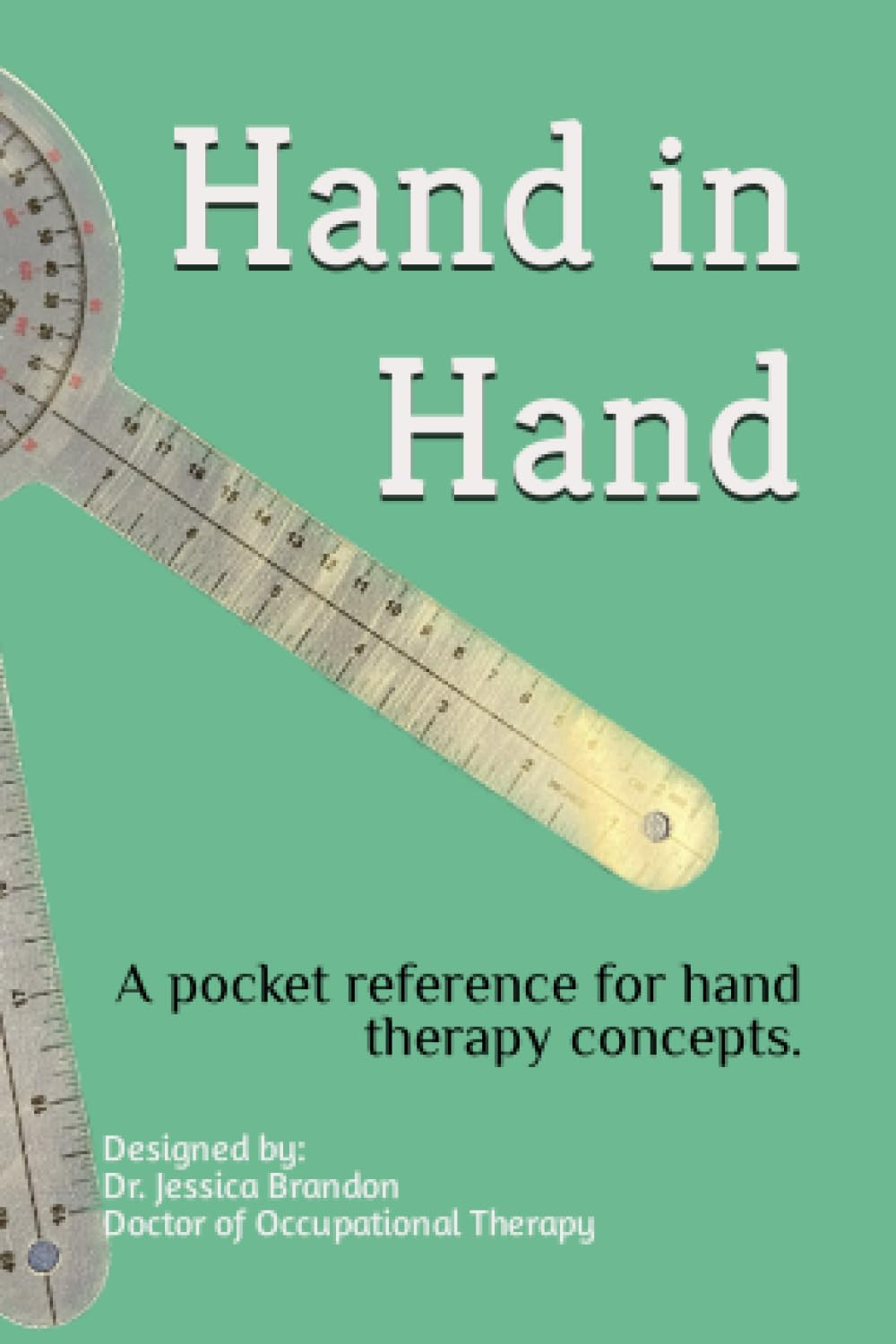 Hand-in-Hand: A pocket reference for hand therapy concepts.
