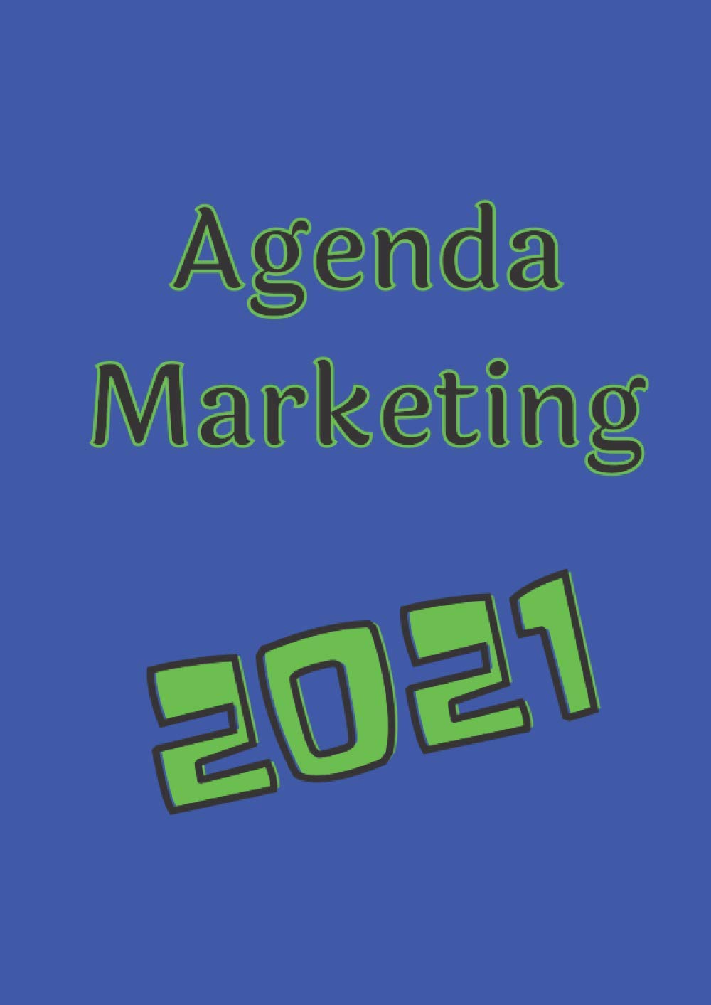 AGENDA MARKETING 2021: Liste de tous les événements 2021 | Agenda journalier | Grand Format 21x29.7 | Pour structurer vos campagnes, projets et votre travail sur l'année