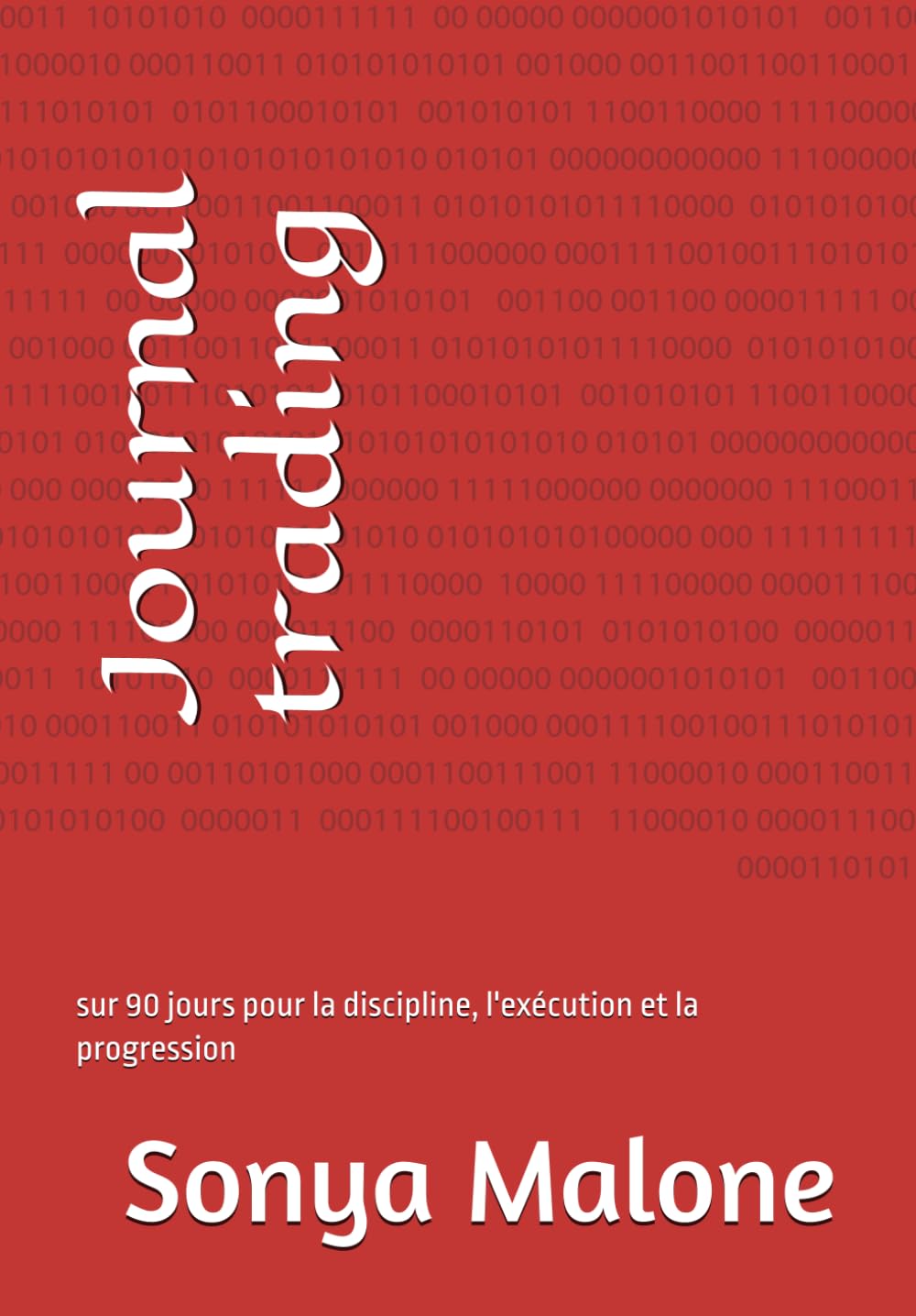 Journal de trading: sur 90 jours pour la discipline, l'exécution et la progression
