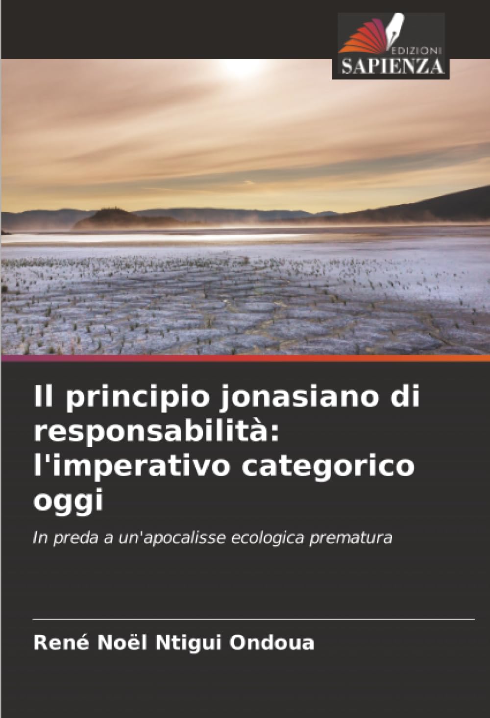 Il principio jonasiano di responsabilità: l'imperativo categorico oggi: In preda a un'apocalisse ecologica prematura