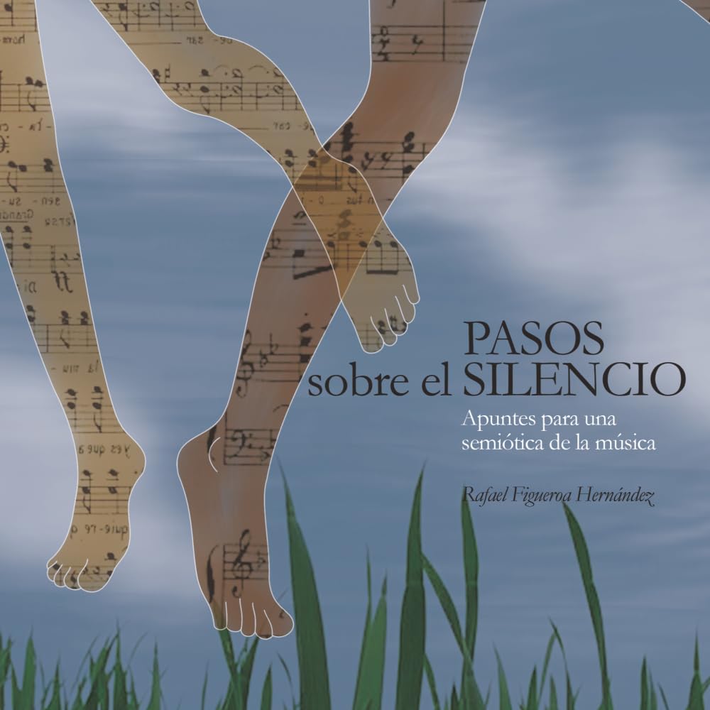 Pasos sobre el silencio: Apuntes para una semiótica de la música