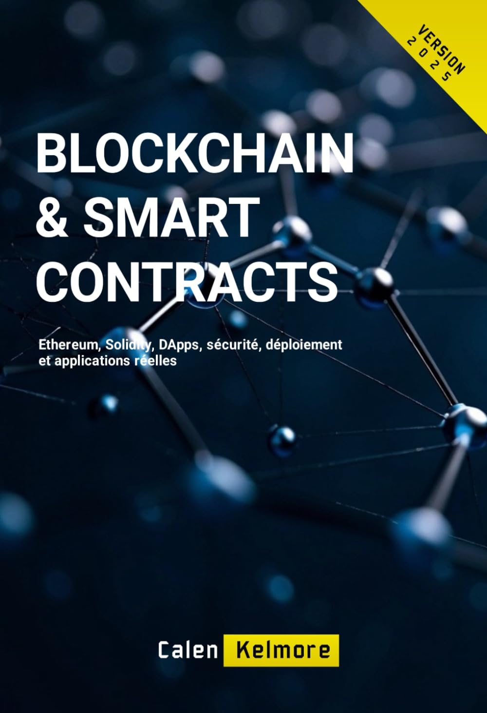 Blockchain & Smart Contracts: Ethereum, Solidity, DApps, sécurité, déploiement et applications réelles
