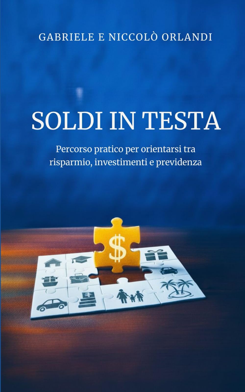 Soldi in testa: Percorso pratico per orientarsi tra risparmio, investimenti e previdenza