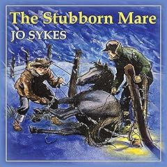 The Stubborn Mare: The Story of a Cutting Horse in Montana Audiolibro Por Jo Sykes arte de portada