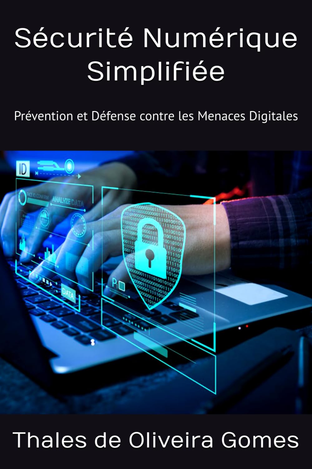 Sécurité Numérique Simplifiée: Prévention et Défense contre les Menaces Digitales