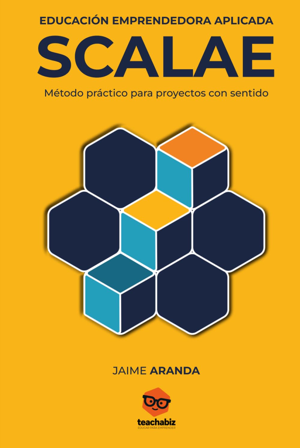 SCALAE Educación Emprendedora Aplicada: Método práctico para proyectos con sentido