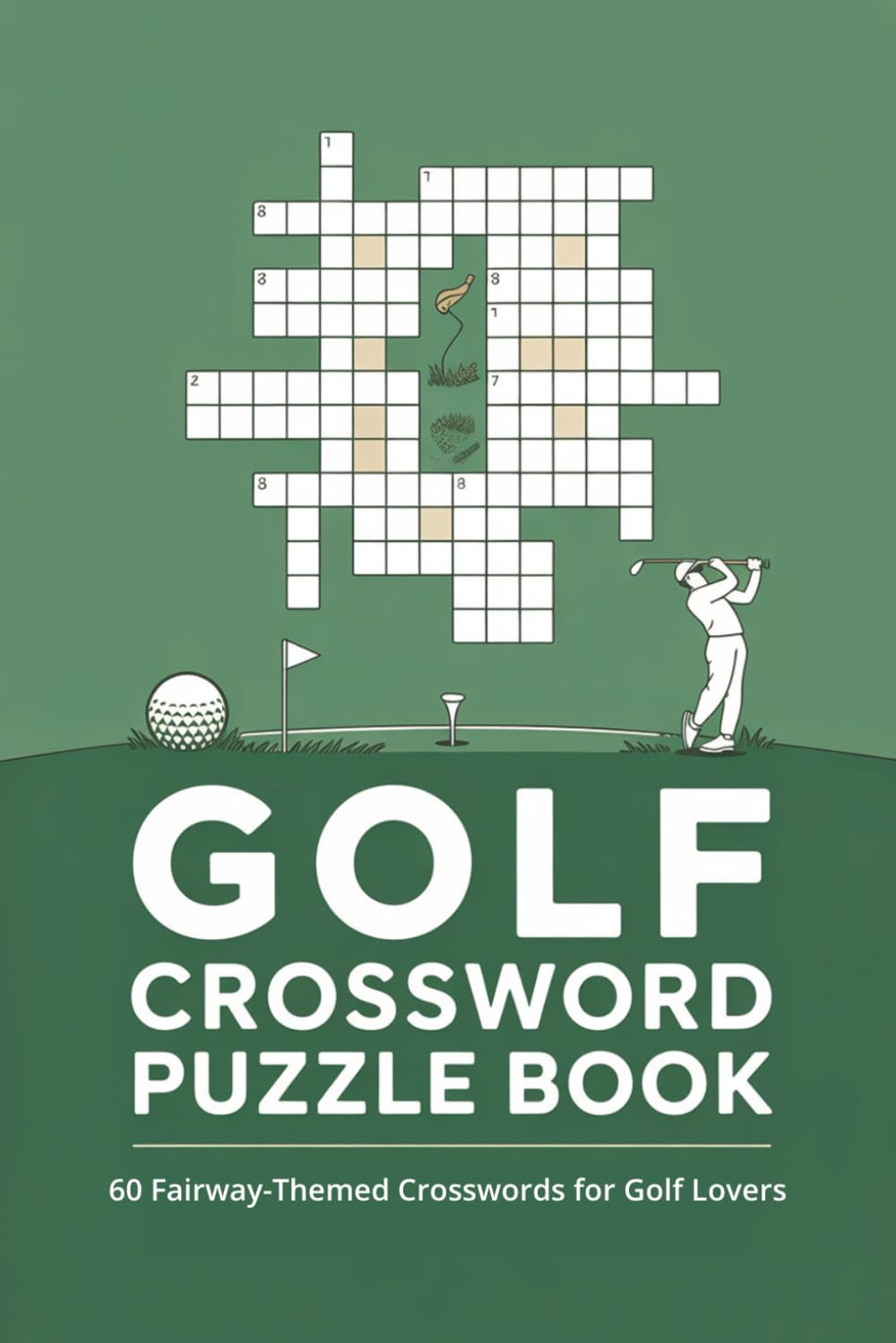 Golf Crossword Puzzle Book: 60 Fun and Challenging Crossword Puzzles for Golf Lovers, Players, Coaches, and Sports Trivia Enthusiasts
