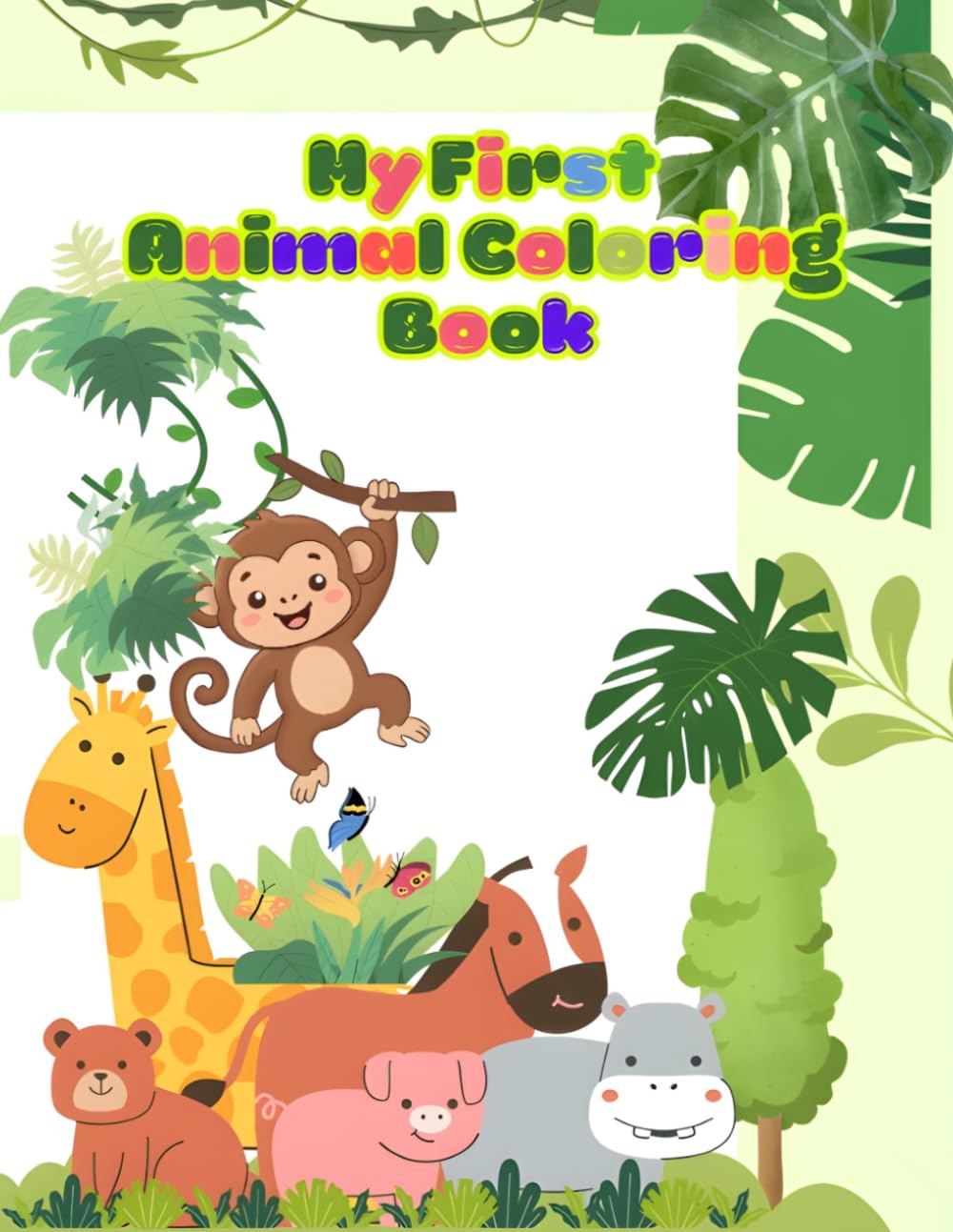 My First Animal Coloring Book: Fun and Easy Animal Coloring Pages to Boost Creativity, Focus, and Early Learning for Toddlers and Preschoolers