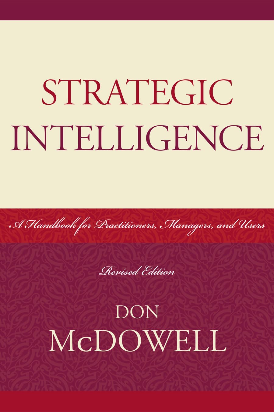 Strategic Intelligence: A Handbook for Practitioners, Managers, and Users (Scarecrow Professional Intelligence Education): 5 (Security and Professional Intelligence Education Series)