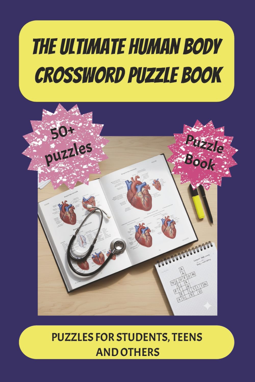 The Ultimate Human Body Crossword Puzzle Book: 60 Challenging Crosswords for Nursing Students and Medical School Learners | Intermediate to Advanced ... Physiology & Clinical Terms with Answer Keys
