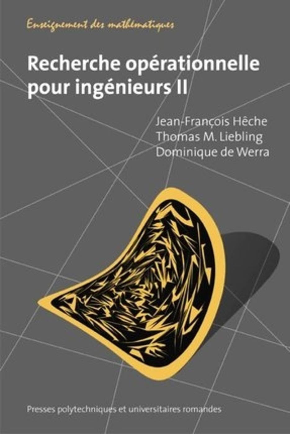 Recherche opérationnelle pour ingénieurs, tome 2