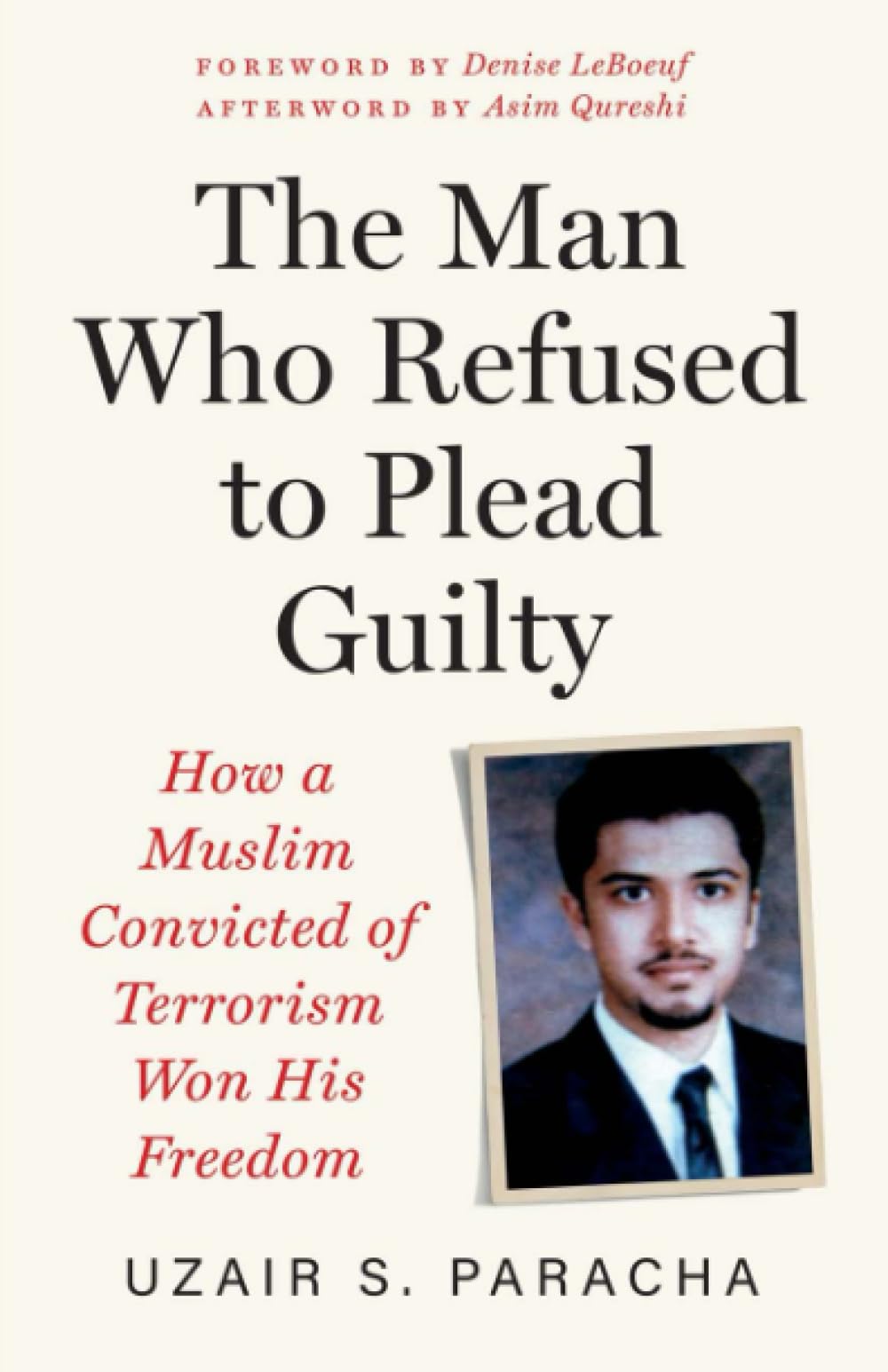 The Man Who Refused to Plead Guilty  How a Muslim by Uzair S. Paracha PAPERBACK