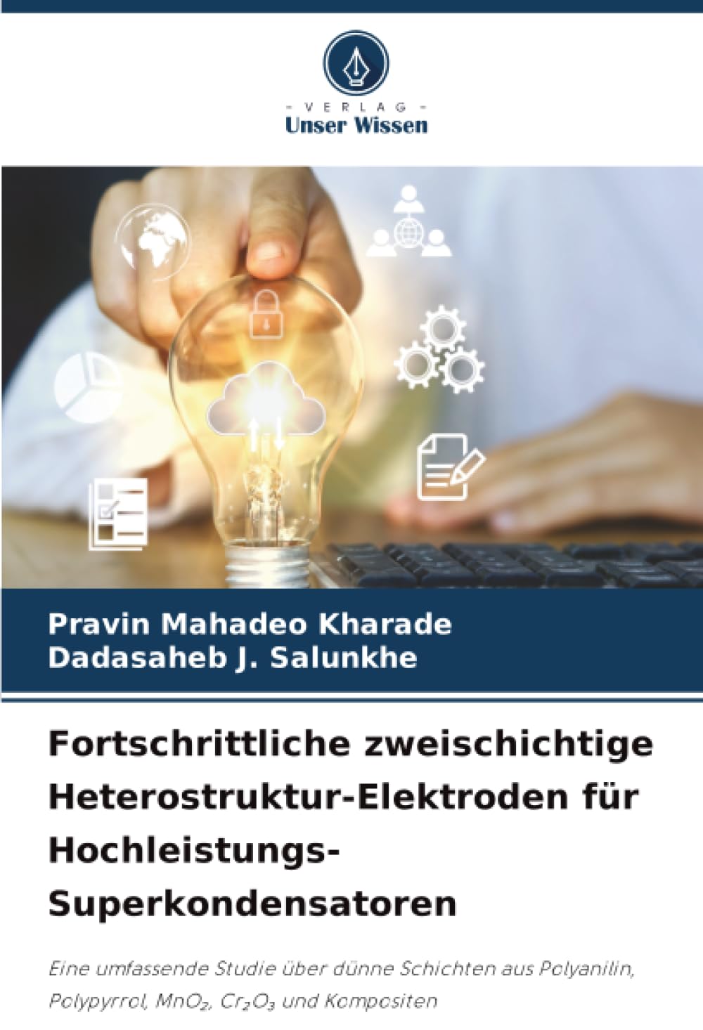 Fortschrittliche zweischichtige Heterostruktur-Elektroden für Hochleistungs-Superkondensatoren: Eine umfassende Studie über dünne Schichten aus Polyanilin, Polypyrrol, MnO₂, Cr₂O₃ und Kompositen